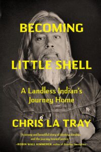 image of Chris La Tray and the title Becoming Little Shell