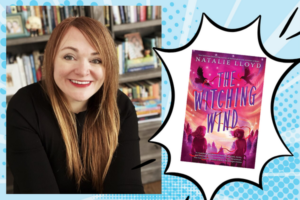 Image of author Natalie Lloyd with the book cover The Witching Wind in a comic-style explosion bubble